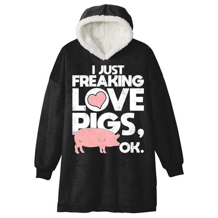 I Just Freaking Love Pigs OK Hooded Wearable Blanket