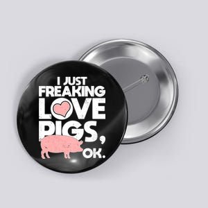 I Just Freaking Love Pigs OK Button