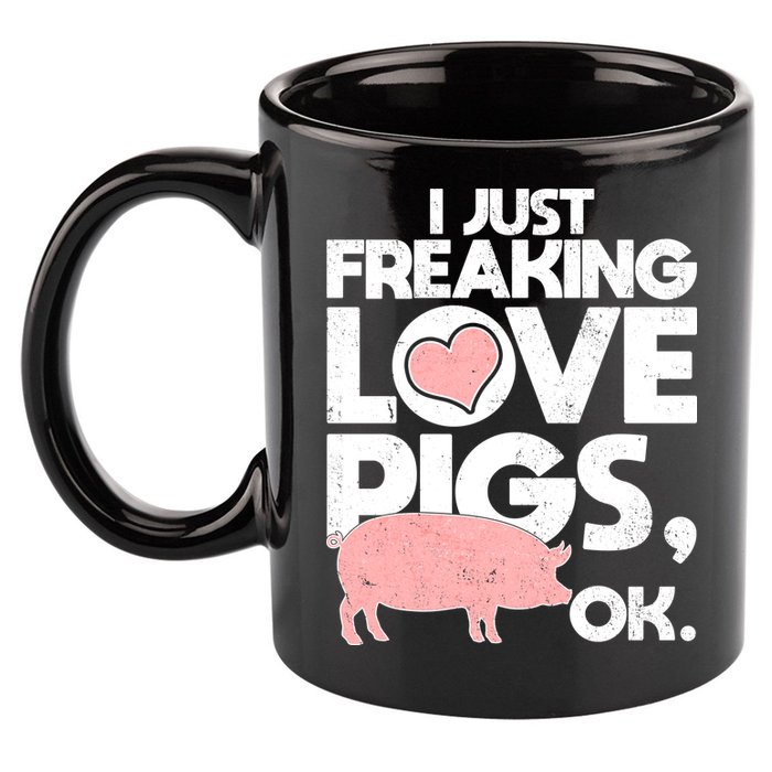 I Just Freaking Love Pigs OK 11oz C Handle Ceramic Mug