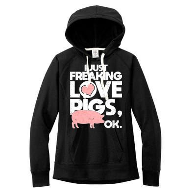 I Just Freaking Love Pigs OK Women's Fleece Hoodie