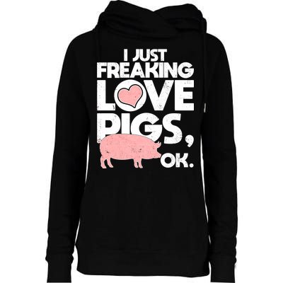 I Just Freaking Love Pigs OK Womens Funnel Neck Pullover Hood