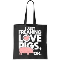 I Just Freaking Love Pigs OK Tote Bag