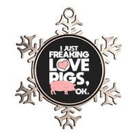 I Just Freaking Love Pigs OK Metallic Star Ornament