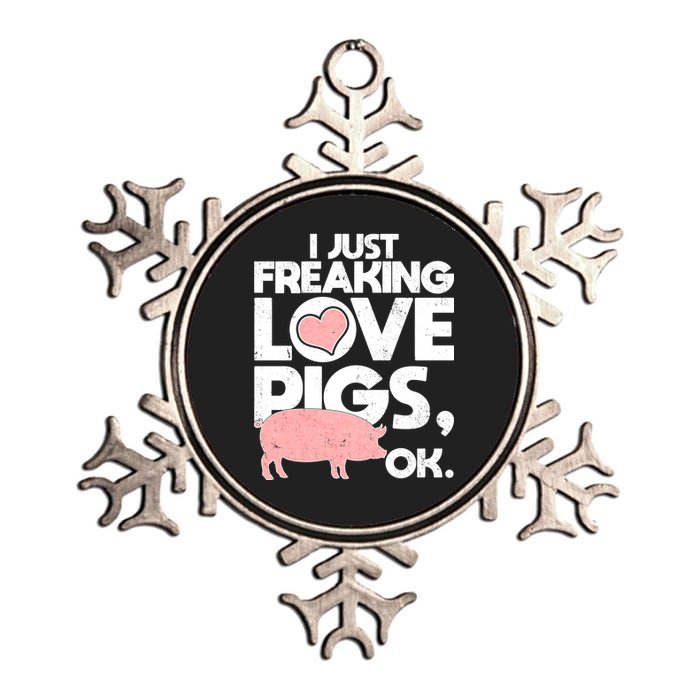 I Just Freaking Love Pigs OK Metallic Star Ornament