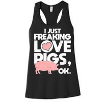 I Just Freaking Love Pigs OK Women's Racerback Tank