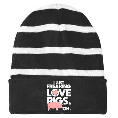 I Just Freaking Love Pigs OK Striped Beanie with Solid Band