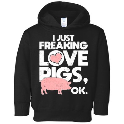 I Just Freaking Love Pigs OK Toddler Hoodie