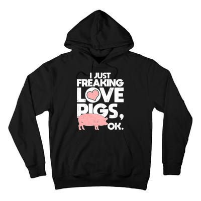 I Just Freaking Love Pigs OK Tall Hoodie