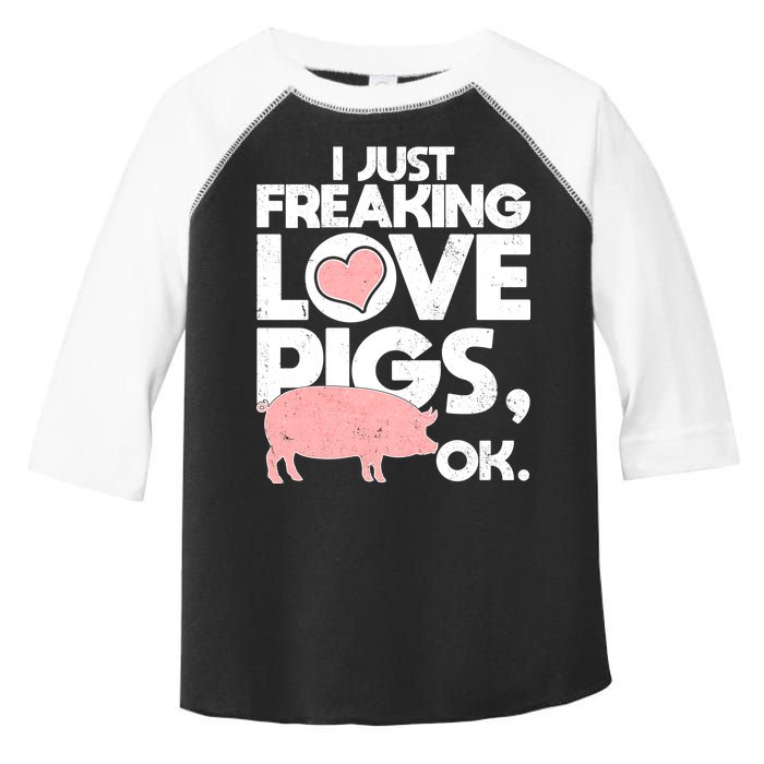 I Just Freaking Love Pigs OK Toddler Fine Jersey T-Shirt