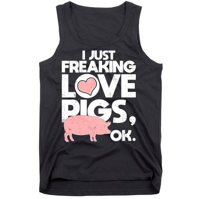 I Just Freaking Love Pigs OK Tank Top