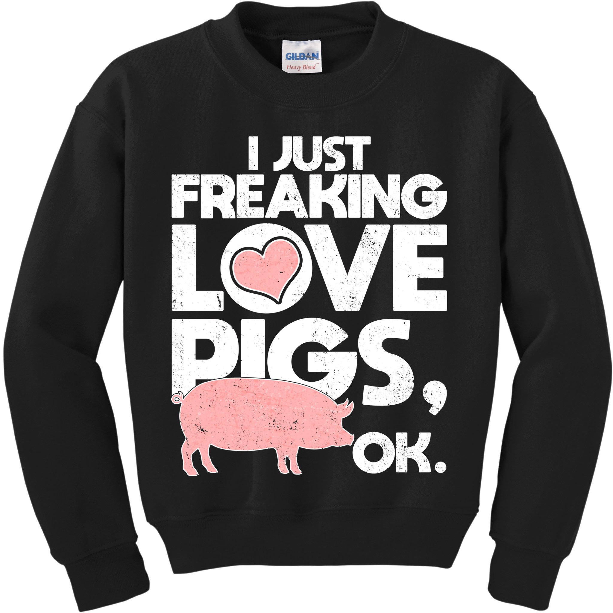 I Just Freaking Love Pigs OK Kids Sweatshirt