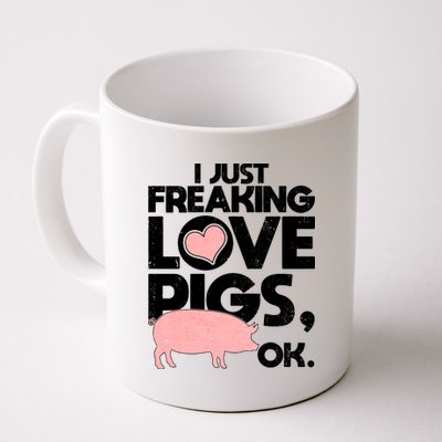 I Just Freaking Love Pigs OK Coffee Mug