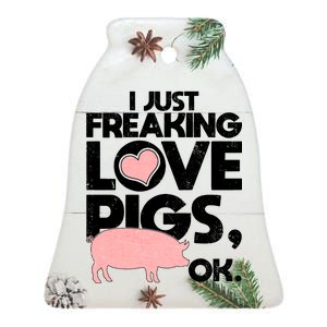 I Just Freaking Love Pigs OK Ceramic Bell Ornament