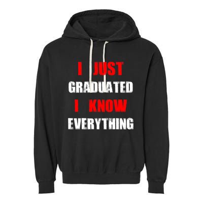 I Just Graduated I Know Everything Graduation Garment-Dyed Fleece Hoodie