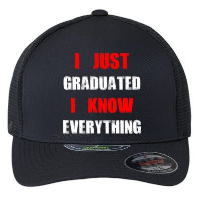 I Just Graduated I Know Everything Graduation Flexfit Unipanel Trucker Cap