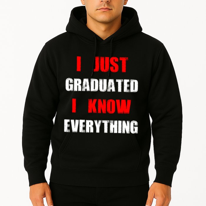 I Just Graduated I Know Everything Graduation Hoodie