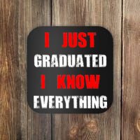 I Just Graduated I Know Everything Graduation Coaster