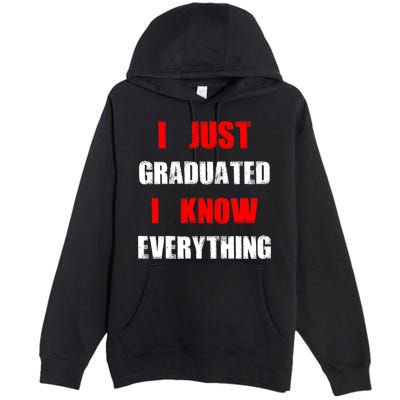 I Just Graduated I Know Everything Graduation Premium Pullover Hoodie