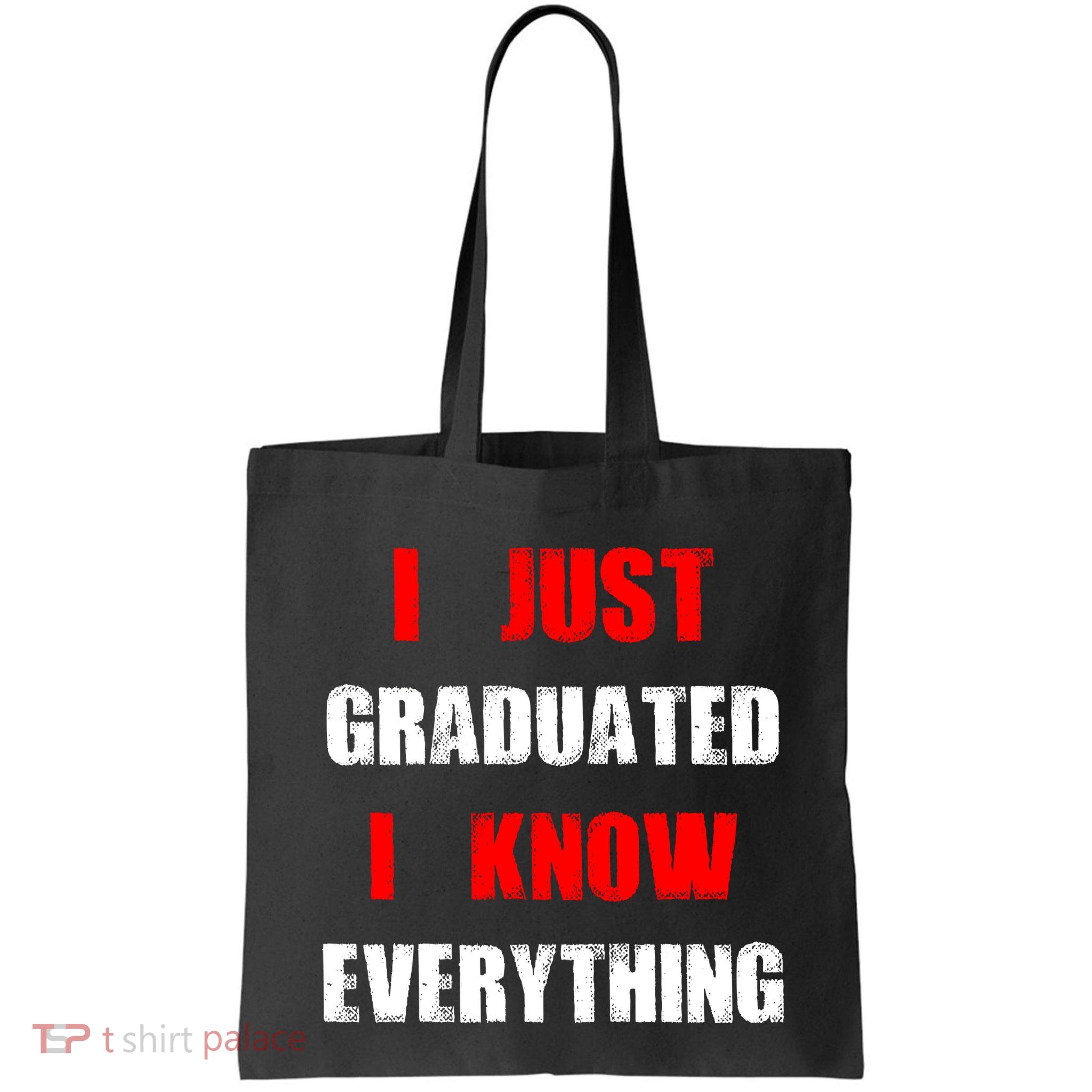 I Just Graduated I Know Everything Graduation Bag