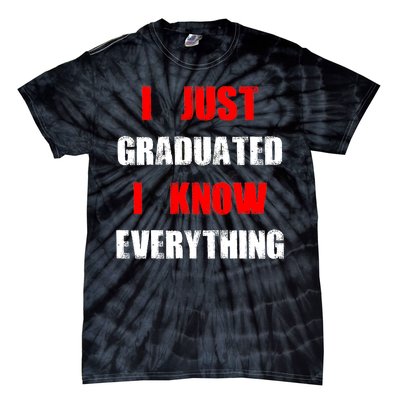 I Just Graduated I Know Everything Graduation Tie-Dye T-Shirt