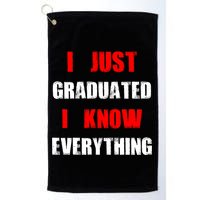 I Just Graduated I Know Everything Graduation Golf Towel