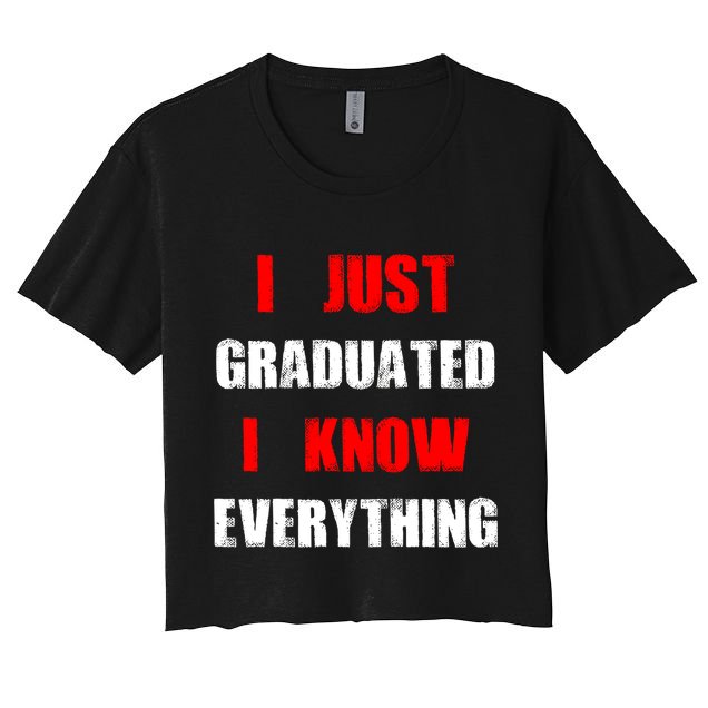 I Just Graduated I Know Everything Graduation Crop Top