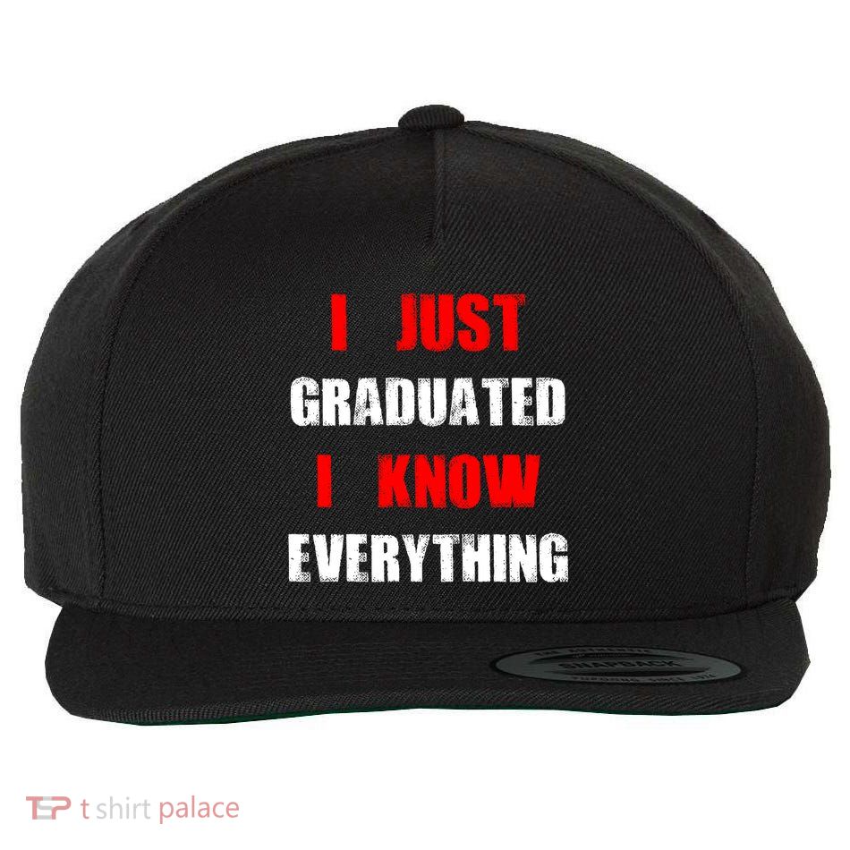 I Just Graduated I Know Everything Graduation Wool Snapback Cap