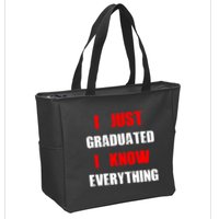 I Just Graduated I Know Everything Graduation Zip Tote Bag