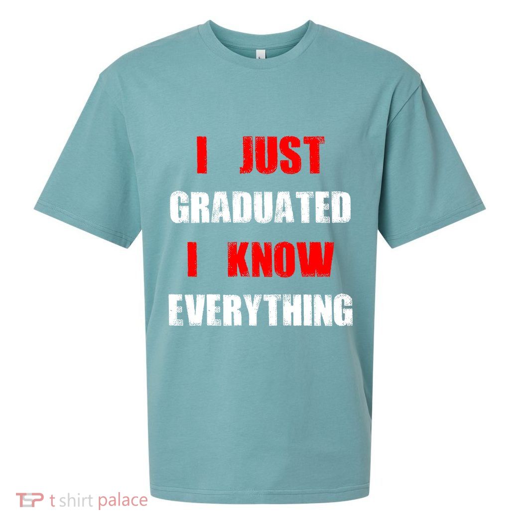 I Just Graduated I Know Everything Graduation Sueded Cloud Jersey T-Shirt