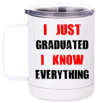 I Just Graduated I Know Everything Graduation 12 oz Stainless Steel Tumbler Cup