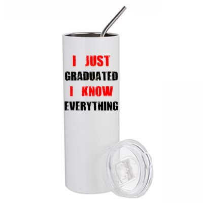 I Just Graduated I Know Everything Graduation Stainless Steel Tumbler