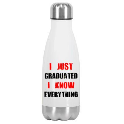 I Just Graduated I Know Everything Graduation Stainless Steel Insulated Water Bottle