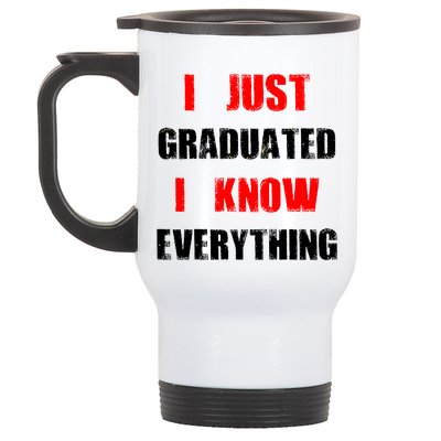 I Just Graduated I Know Everything Graduation Stainless Steel Travel Mug