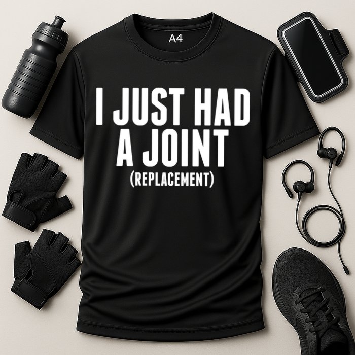I Just Had A Joint Replacement Performance Shirt