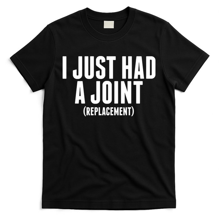 I Just Had A Joint Replacement T-Shirt