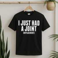 I Just Had A Joint Replacement T-Shirt