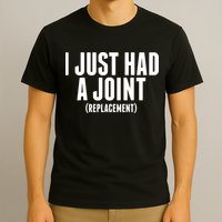 I Just Had A Joint Replacement T-Shirt