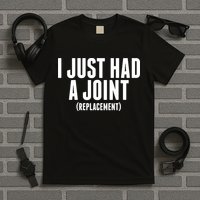 I Just Had A Joint Replacement T-Shirt