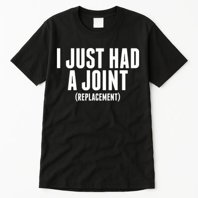 I Just Had A Joint Replacement Tall T-Shirt