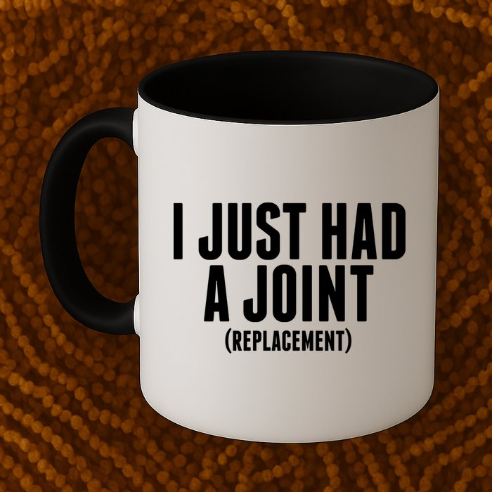 I Just Had A Joint Replacement Mug