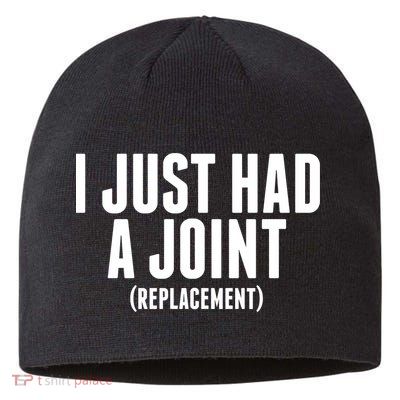 I Just Had A Joint Replacement Sustainable Beanie