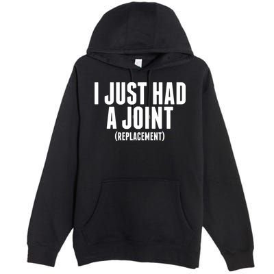 I Just Had A Joint Replacement Premium Pullover Hoodie