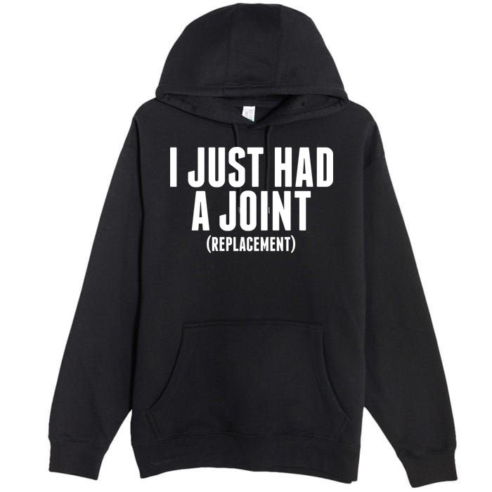 I Just Had A Joint Replacement Premium Pullover Hoodie