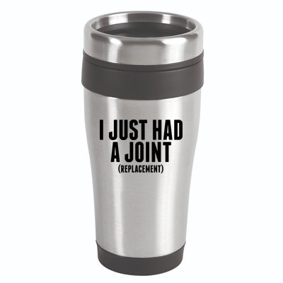 I Just Had A Joint Replacement 16oz Travel Tumbler