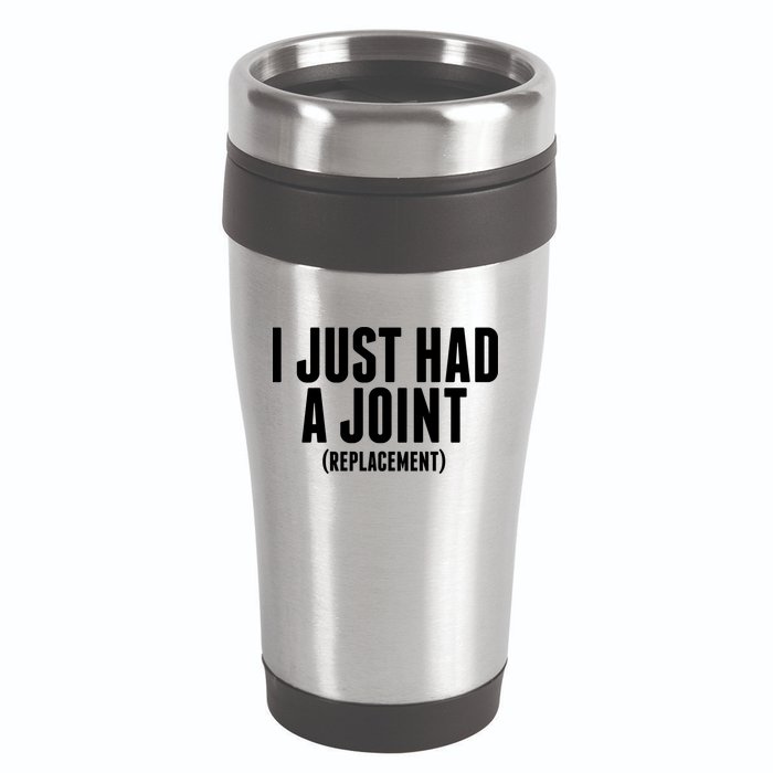 I Just Had A Joint Replacement 16oz Travel Tumbler