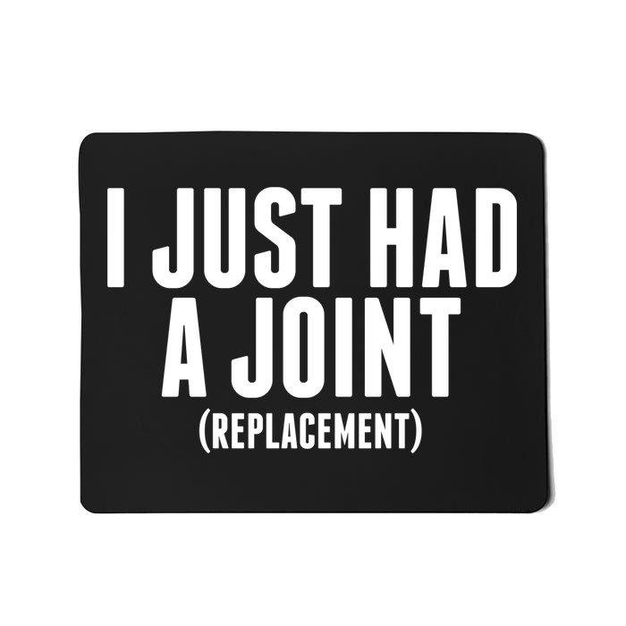 I Just Had A Joint Replacement Mousepad