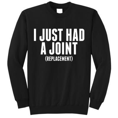 I Just Had A Joint Replacement Tall Sweatshirt