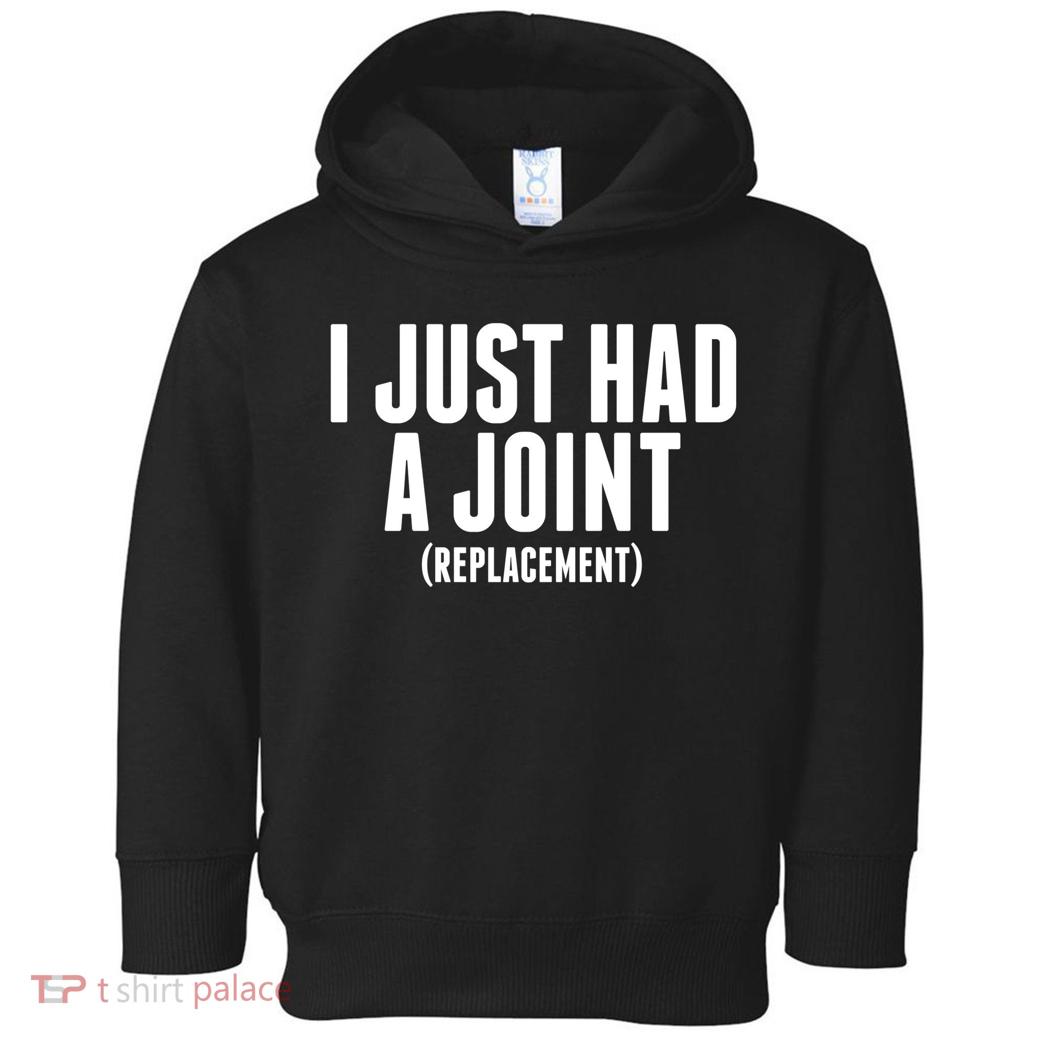 I Just Had A Joint Replacement Toddler Hoodie