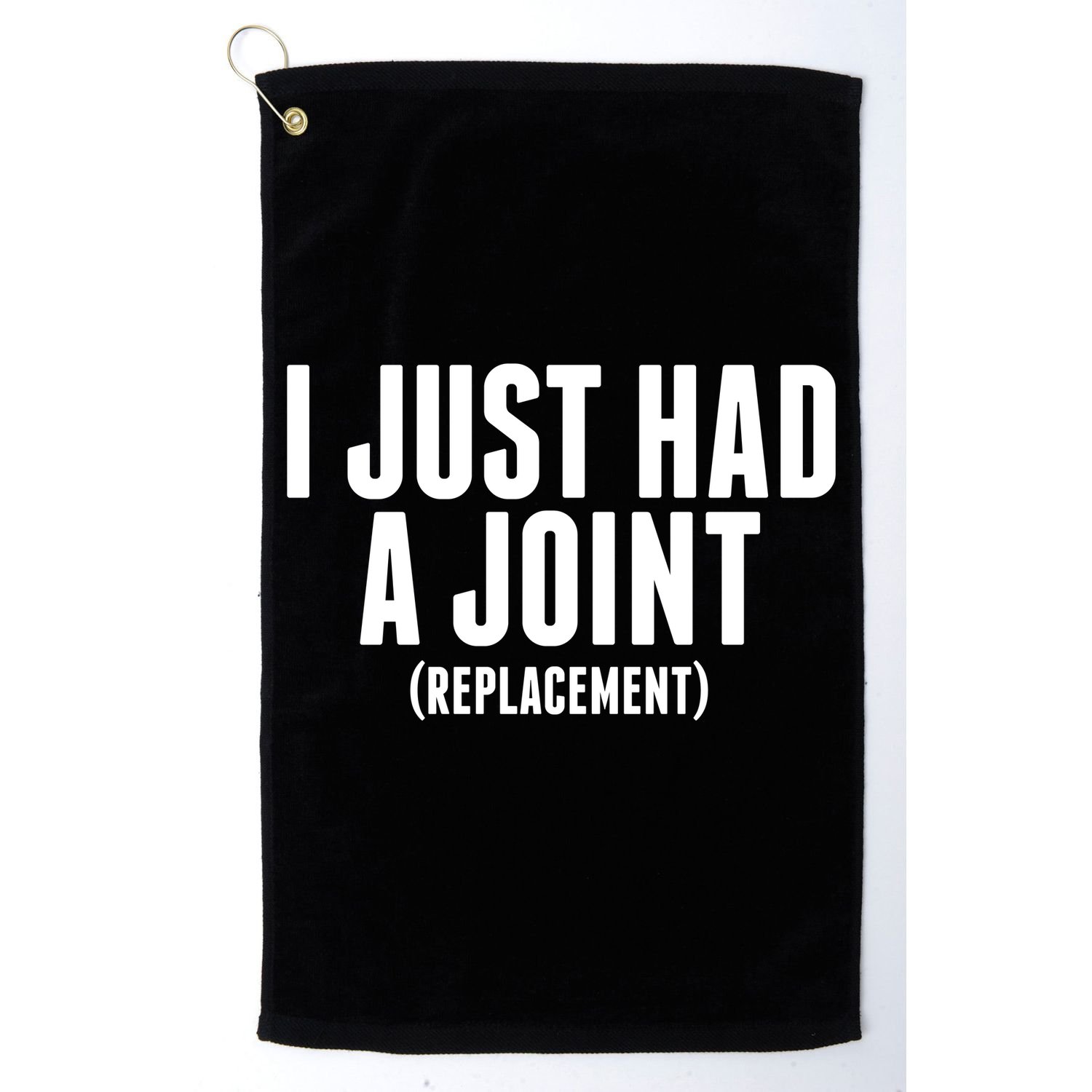 I Just Had A Joint Replacement Golf Towel