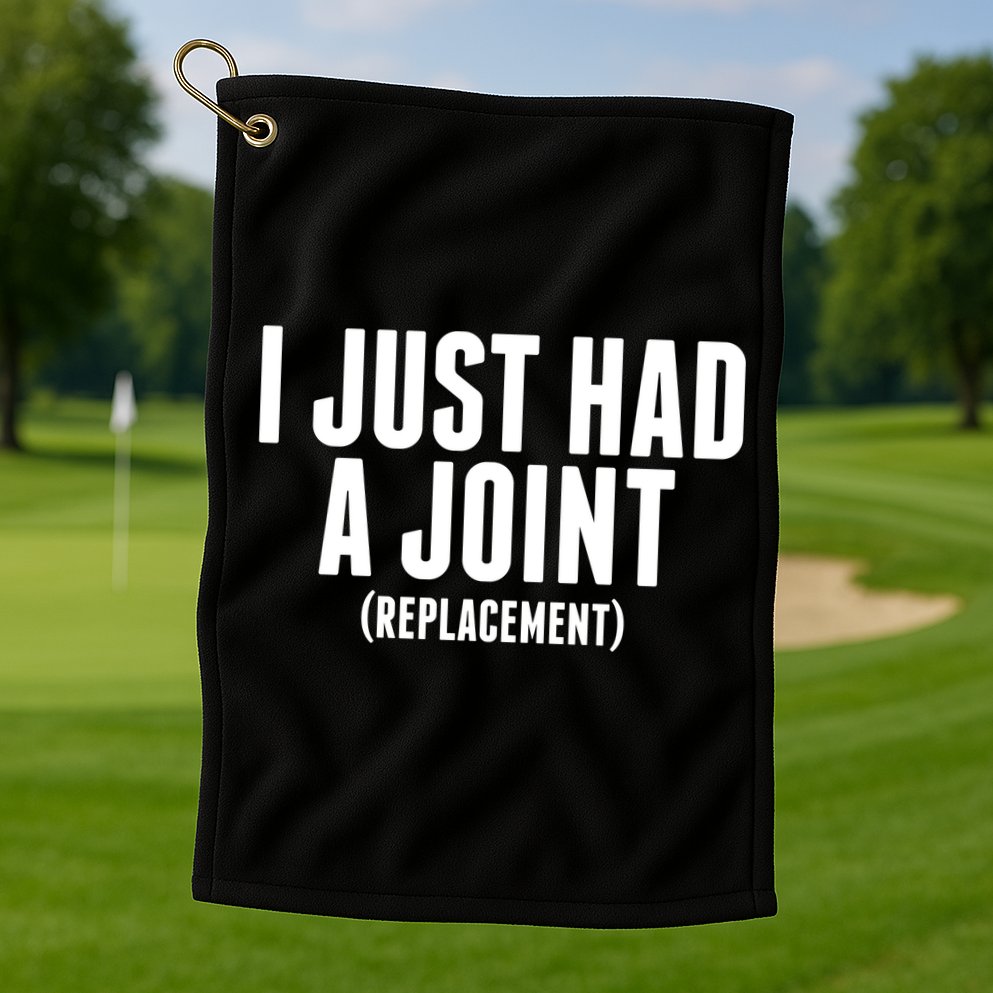 I Just Had A Joint Replacement Golf Towel